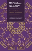 Children’s Literature from Asia in Today’s Classrooms: Towards Culturally Authentic Interpretations 1475843682 Book Cover