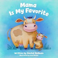 Mama Is My Favorite: A Gentle Story about Breastfeeding, Bottle Feeding, and the Love That Makes You Enough B0GZ12Z1ZH Book Cover