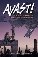 Avast!: Pirate Stories from Transgender Authors 1760993999 Book Cover