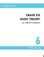 Grade Six Music Theory for ABRSM Candidates: 2nd Edition B0CN8TD1DP Book Cover
