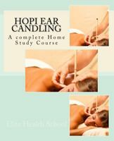 Hopi Ear Candling: A Complete Home Study Course 1544185960 Book Cover