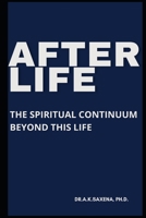 AFTERLIFE: THE SPIRITUAL CONTINUUM BEYOND THIS LIFE B0DKDZQ8JG Book Cover