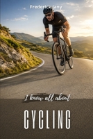 I know all about cycling: Understanding cycling in all its forms B0HBBJ7D8L Book Cover