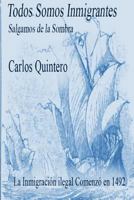 Todos somos inmigrantes / We are all immigrants: Salgamos de la sombra / Get out of the shade (Spanish Edition) 1494953722 Book Cover