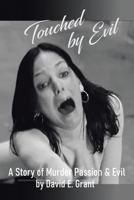 Touched by Evil: A Story of Murder, Passion and Evil 1669890104 Book Cover