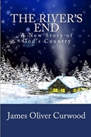 The River's End: A New Story of God's Country B000X1J1PQ Book Cover