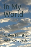 In My World: Avalon Ministry 1099048206 Book Cover