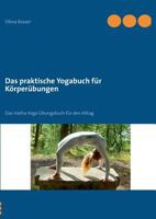 Das praktische Yogabuch für Körperübungen: Ein Hatha-Yoga Übungsbuch für den Alltag 3848204495 Book Cover
