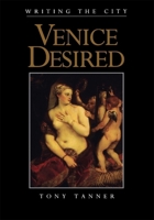 Venice Desired (Convergences: Inventories of the Present) 0674933125 Book Cover