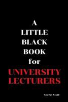 A Little Black Book: For University Lecturers 1096593041 Book Cover