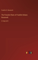 The Fireside Chats of Franklin Delano Roosevelt: in large print 3368345621 Book Cover