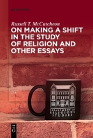 On Making a Shift in the Study of Religion and Other Essays 3110995514 Book Cover