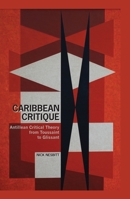Caribbean Critique: Antillean Critical Theory from Toussaint to Glissant 1786940388 Book Cover