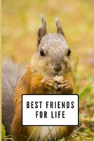 Best Friends For Life: Squirrel Gifts for Woman Blank Lined Notebook Journal & Planner 6 x 9 inches, College Ruled Lined,110 Pages 1692009834 Book Cover
