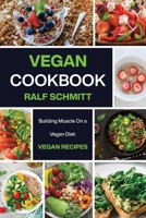 Vegan Cookbook: Building Muscle On a Vegan Diet: Vegan Recipes 1803072806 Book Cover
