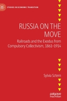 Russia on the Move: Railroads and the Exodus from Compulsory Collectivism, 1861-1914 3030892840 Book Cover