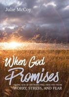 When God Promises: Taking God at His Word will Free You from Worry, Stress, and Fear 1944483179 Book Cover