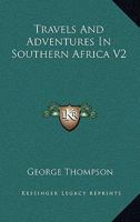 Travels And Adventures In Southern Africa V2 0548314292 Book Cover