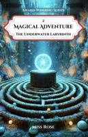 The Underwater Labyrinth: Magical Adventure Series, Book 2 (Magical Adventures Series) 1967267006 Book Cover