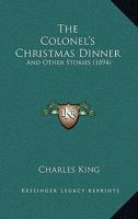 The Colonel's Christmas Dinner and Other Stories 3743385228 Book Cover