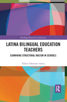 Latina Bilingual Education Teachers: Examining Structural Racism in Schools 0367432951 Book Cover