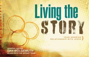 Living the Story: Your Growing Relationship with Jesus 1581349556 Book Cover