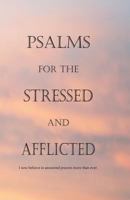 Psalms for the Stressed and Afflicted: I now believe in answered prayers more than ever 069267201X Book Cover