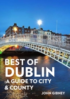 Best of Dublin: A Guide to City & County 1788491645 Book Cover