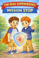 The Real Superheroes: Mission STOP: A story about learning to pause, breathe, and play with respect B0GC6CH4KQ Book Cover