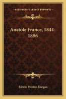 Anatole France, 1844-1896, 1162992948 Book Cover