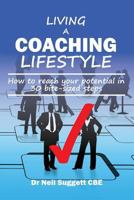 Living a Coaching Lifestyle: How to Reach Your Potential in 30 Bite-Sized Steps 1546515453 Book Cover