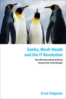 Geeks, Mush Heads and the It Revolution: How Sra International Achieved Success Over Nearly Four Decades 1442242809 Book Cover