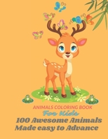 Animals Coloring Book For Kids: 100 Awesome Animals Made Easy To Advance B08PJPQDCB Book Cover