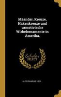 M�ander, Kreuze, Hakenkreuze Und Urmotivische Wirbelornamente in Amerika. 0341193283 Book Cover