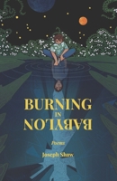 Burning in Babylon: Poems B0BR24DNT2 Book Cover