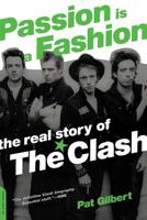 Passion Is A Fashion: The Real Story of The Clash 030681434X Book Cover
