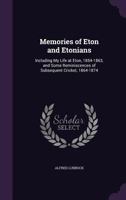 Memories of Eton and Etonians: Including My Life at Eton, 1854-1863, and Some Reminiscences of Subsequent Cricket, 1864-1874 1019146095 Book Cover