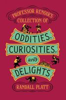 Professor Renoir’s Collection of Oddities, Curiosities, and Delights 0062643347 Book Cover