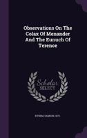 Observations On The Colax Of Menander And The Eunuch Of Terence 1024399168 Book Cover