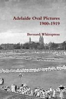 Adelaide Oval Pictures 1900-1919 0244695415 Book Cover