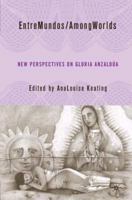 EntreMundos/AmongWorlds: New Perspectives on Gloria Anzaldúa 0230605931 Book Cover