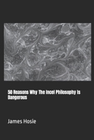 50 Reasons Why The Incel Philosophy Is Dangerous B0CVS7NPK4 Book Cover