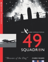 49 Squadron: RAF Bomber Command Squadron Profiles 1915335167 Book Cover