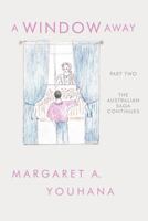 A Window Away: The Australian Saga Continues: Part 2 1426924127 Book Cover