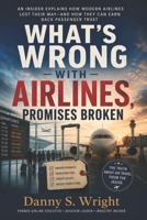 What’s Wrong with Airlines, Promises Broken 1964172780 Book Cover