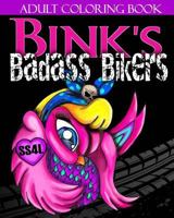 Bink's Badass Bikers - Adult Coloring Book 1539805069 Book Cover