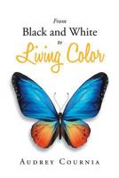 From Black and White to Living Color 1641402652 Book Cover