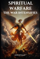 Spiritual Warfare: The War Intensifies B0DP62JN9G Book Cover