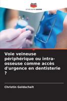 Voie veineuse périphérique ou intra-osseuse comme accès d'urgence en dentisterie ? (French Edition) 6202472464 Book Cover