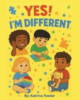 YES! I'M DIFFERENT!: A Heartfelt Story About Autism and Acceptance. Autism, Acceptance, and Awesome Adventures B0FL11697Q Book Cover